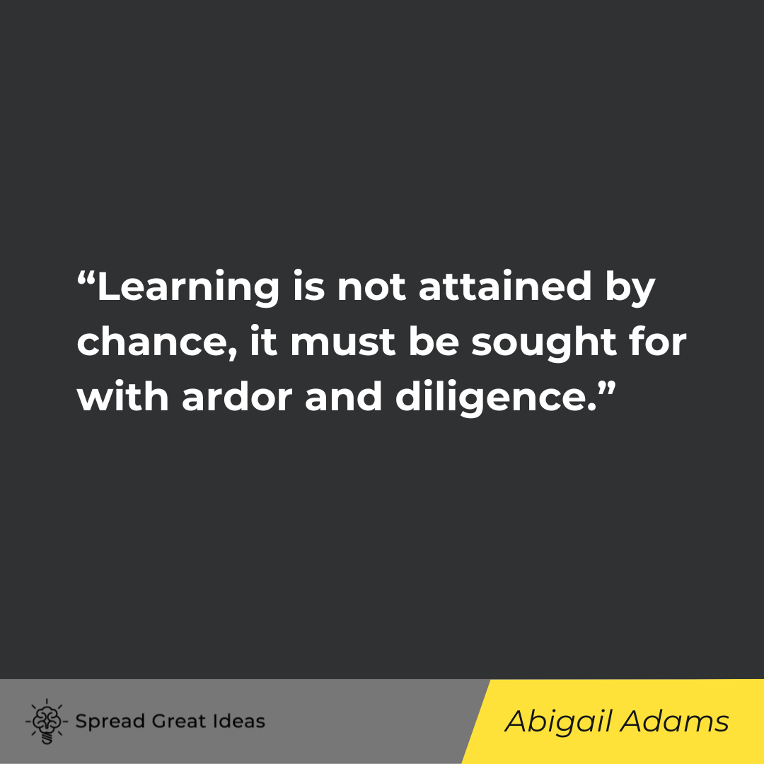 Abigail Adams on Education, Self-Education, and Lifelong Learning Quotes