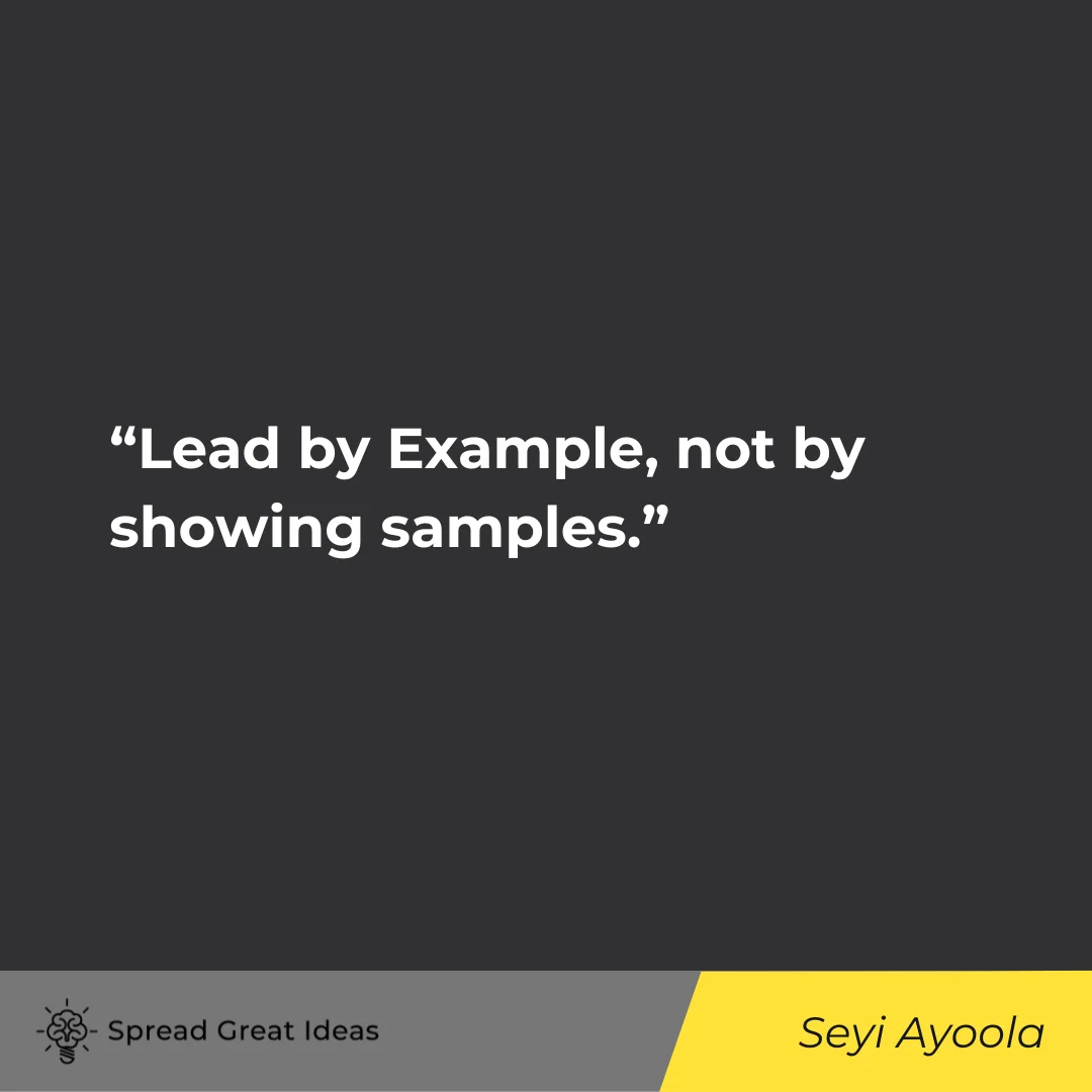 Seyi Ayoola Quote on Lead by Example