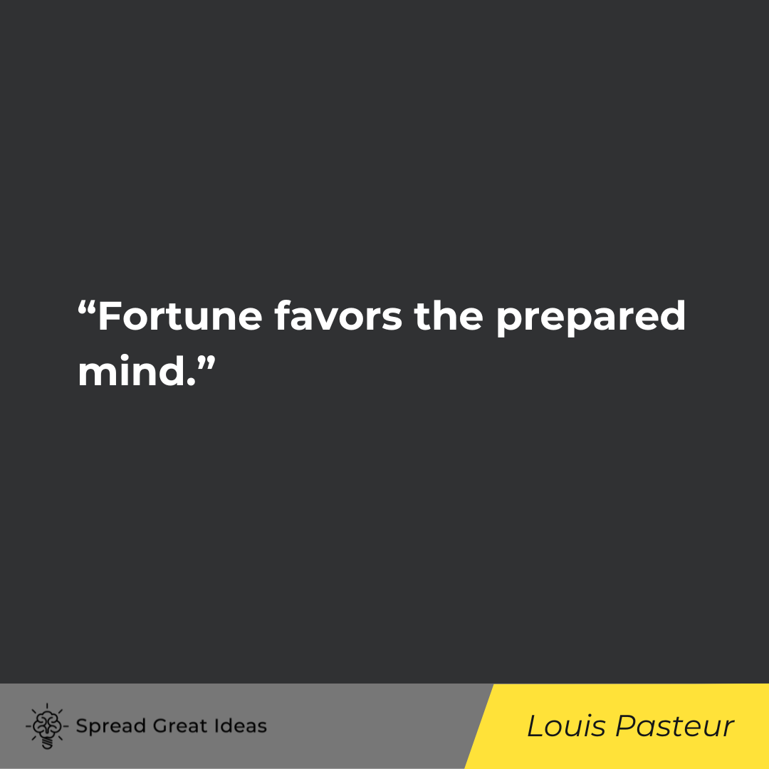 Louis Pasteur on Preparation Quotes