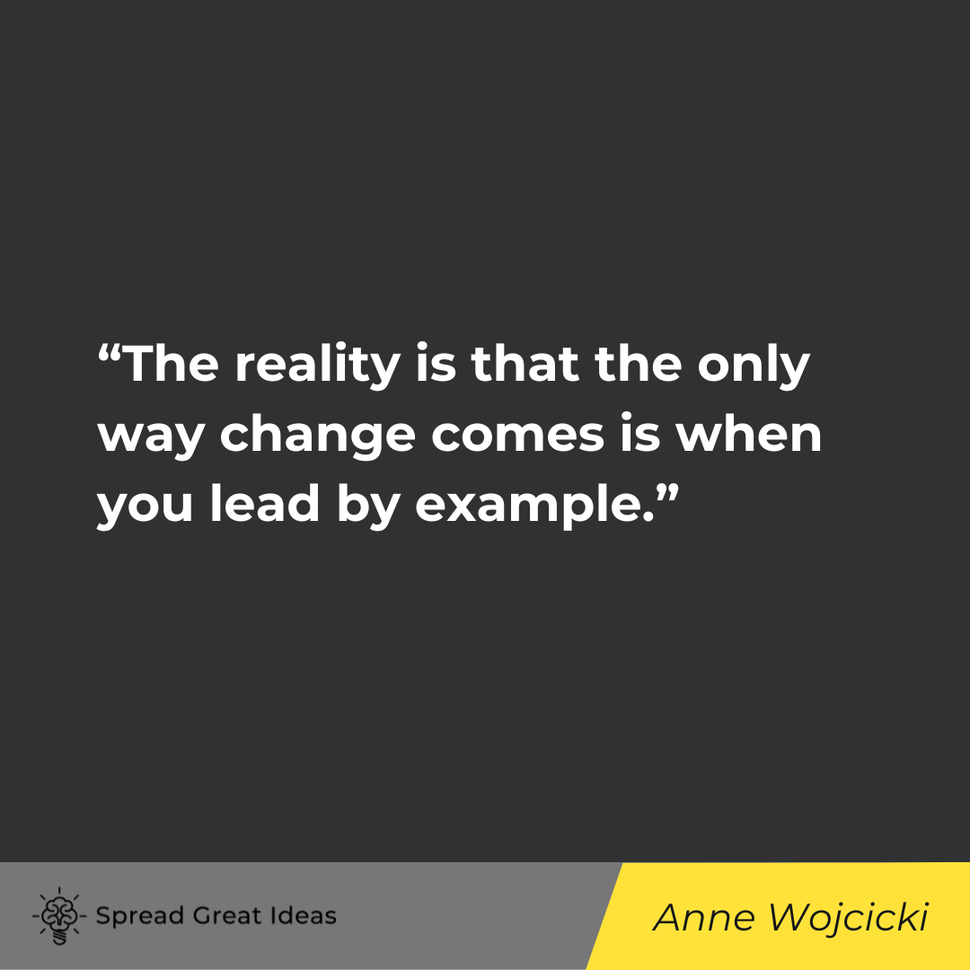 Anne Wojcicki Quote on Lead by Example