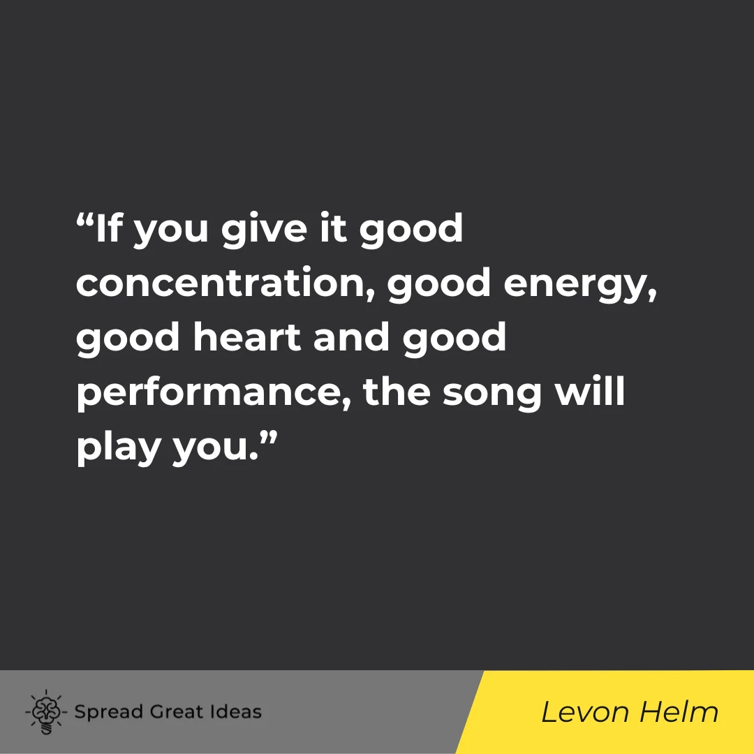 Levon Helm on Good Heart Quotes
