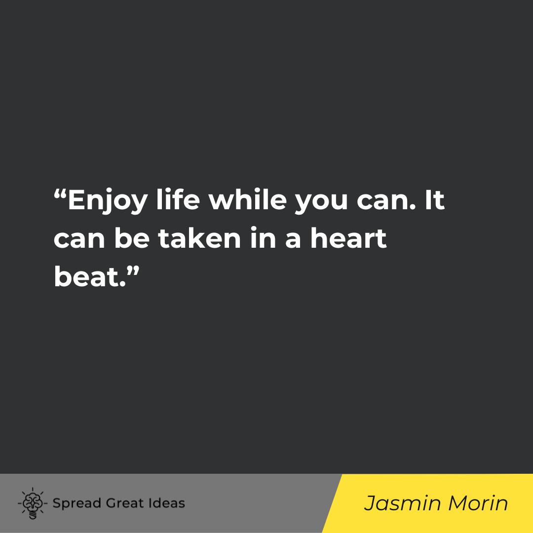 Jasmin Morin on Life is Short Quotes