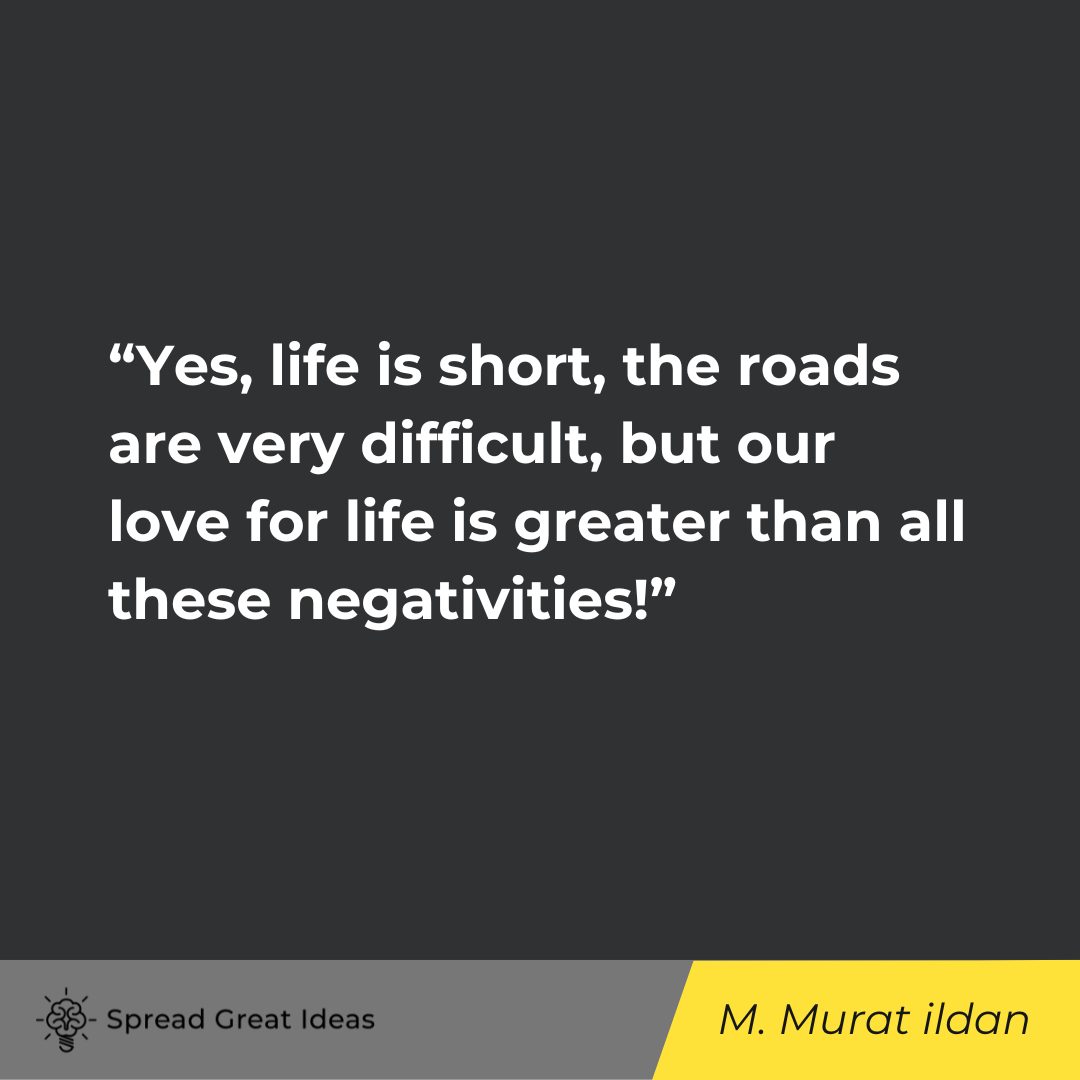 Mehmet Murat ildan on Life is Short Quotes