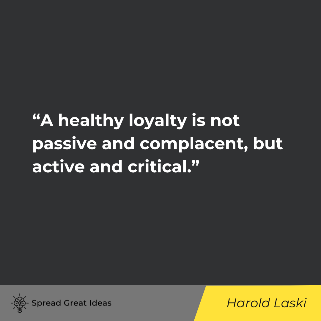 Harold Laski on Loyalty Quotes