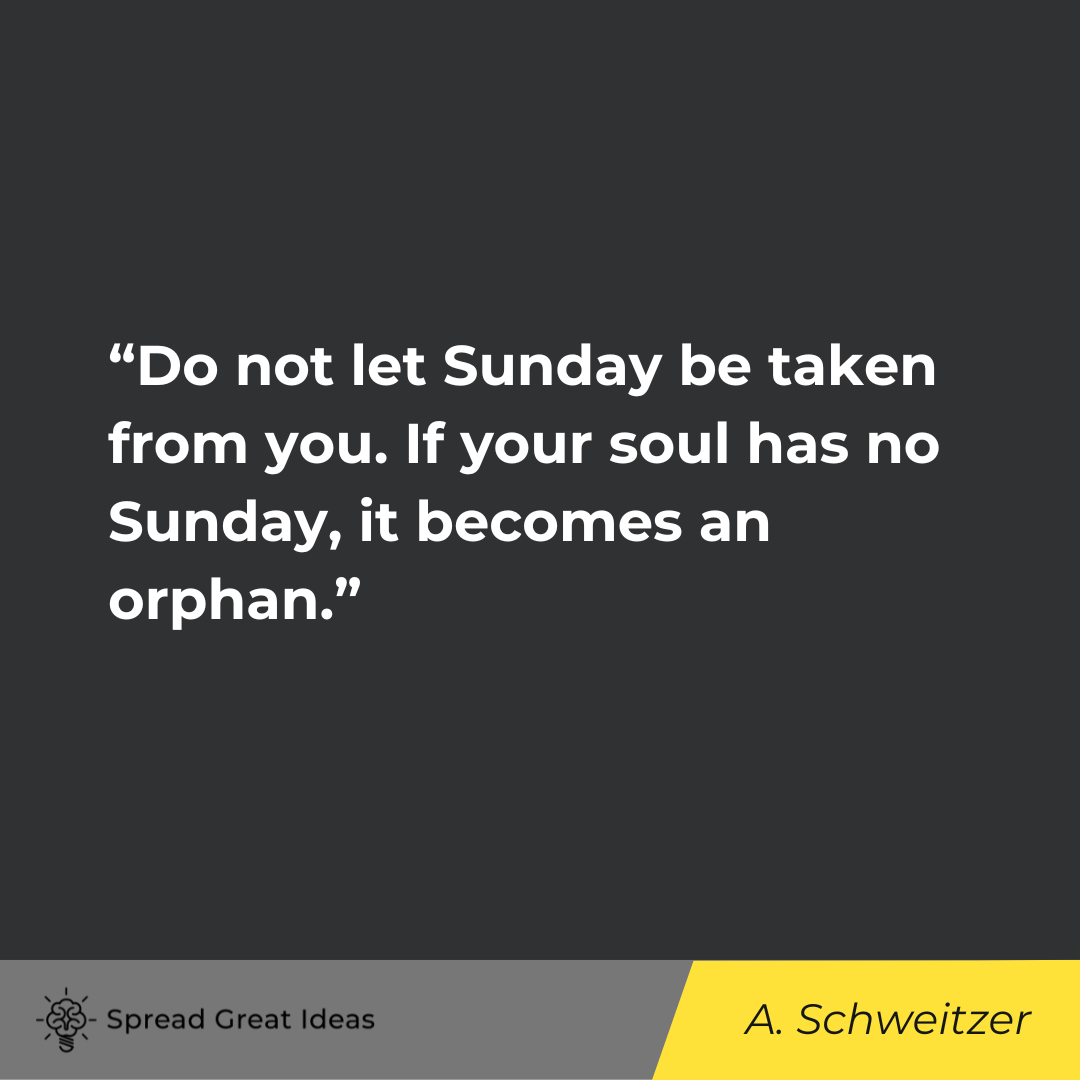 Albert Schweitzer on Sunday Quotes