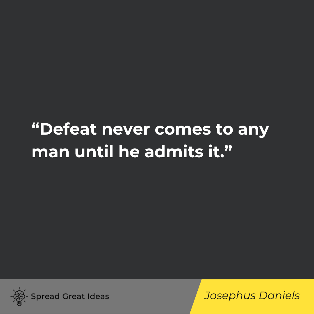 Josephus Daniels on Feeling Defeated Quotes