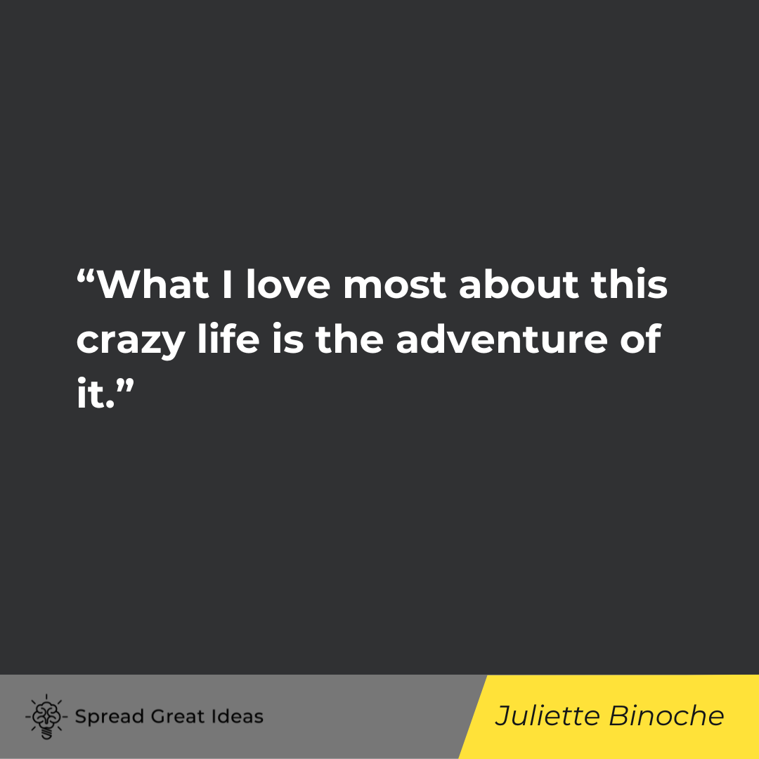Juliette Binoche on Adventure Quotes