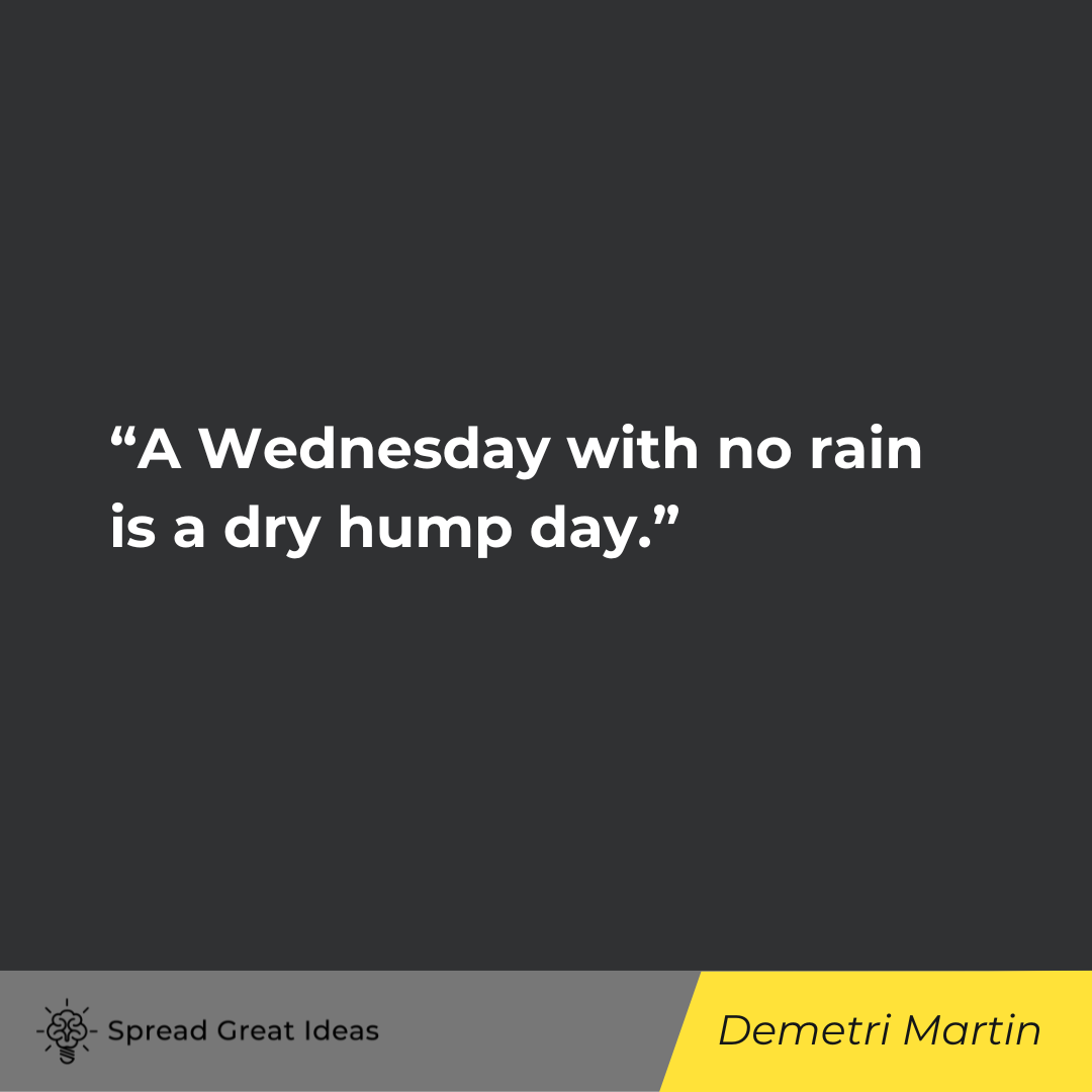 Demetri Martin on Wednesday Quotes