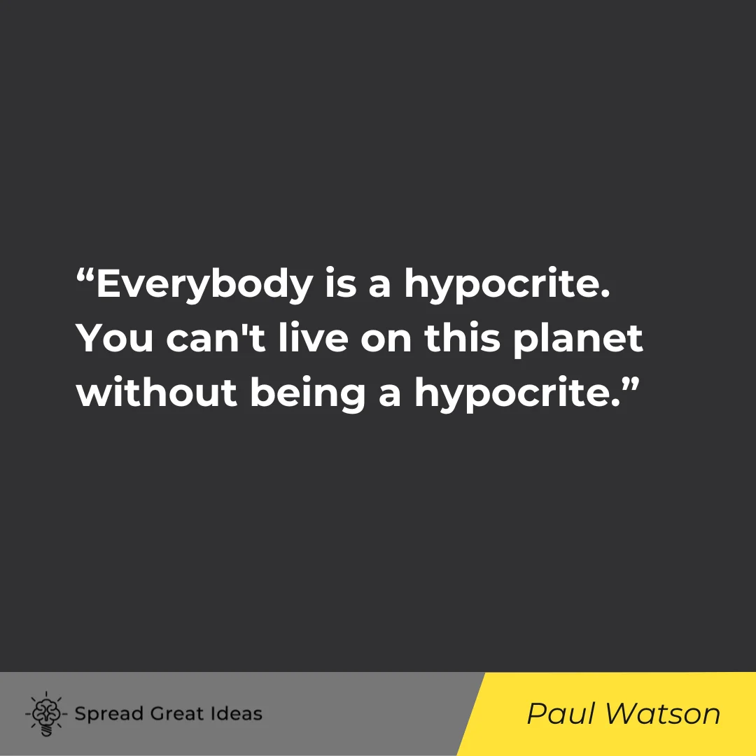 Paul Watson on Hypocrisy Quotes