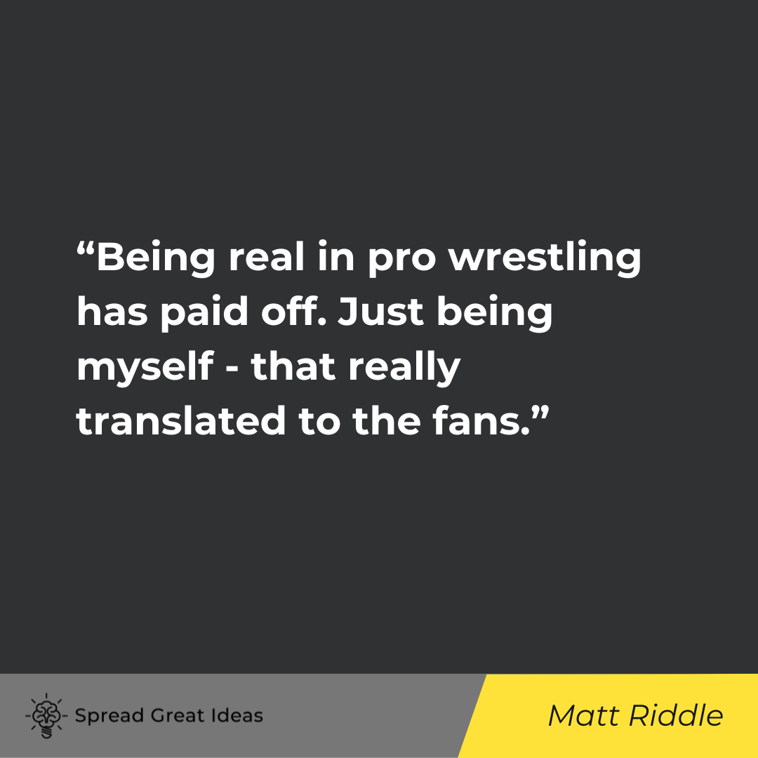 Matt Riddle on Being Real Quotes