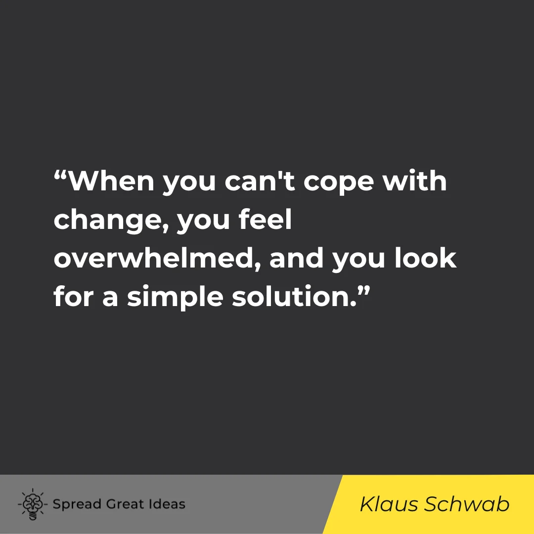 Klaus Schwab on Overwhelmed Quotes