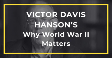 Victor Davis Hanson why world war 2 matters