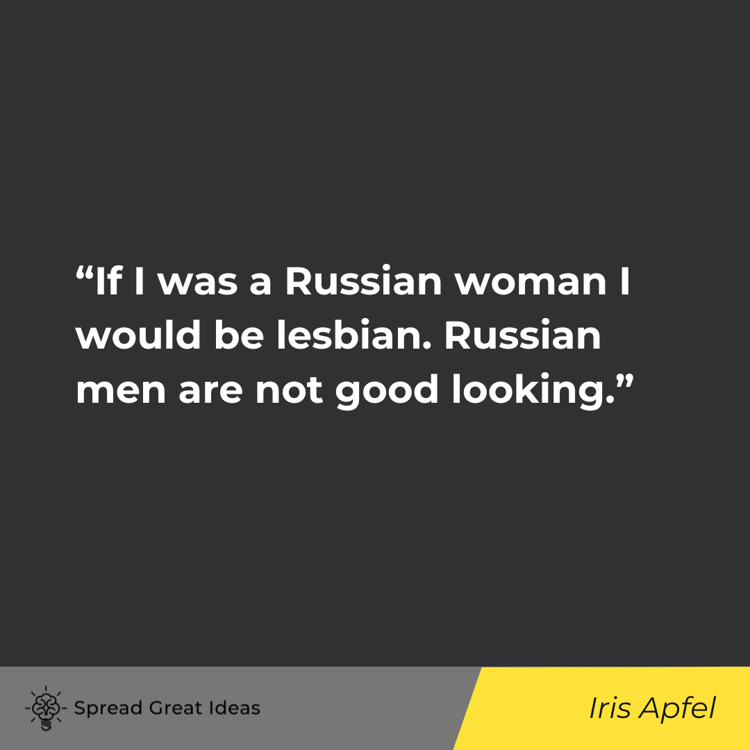 Iris Apfel on Women & Men Quotes