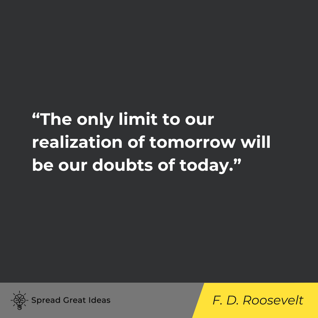 Franklin D. Roosevelt on Believe in Yourself Quotes