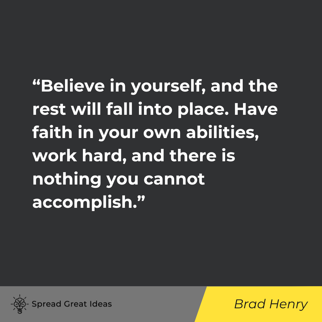 Brad Henry on Believe in Yourself Quotes