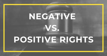 Negative vs. Positive Rights: Fundamentals and Criticisms