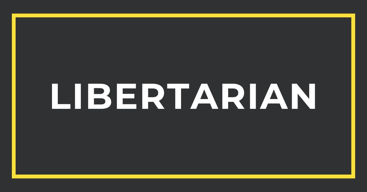 Libertarian: A Brief Summary of Libertarian Beliefs