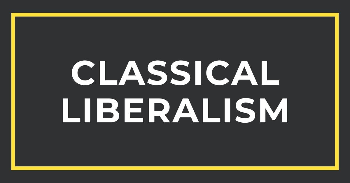 Classical Liberalism: A Guide on Its Definition and How It Came to Be