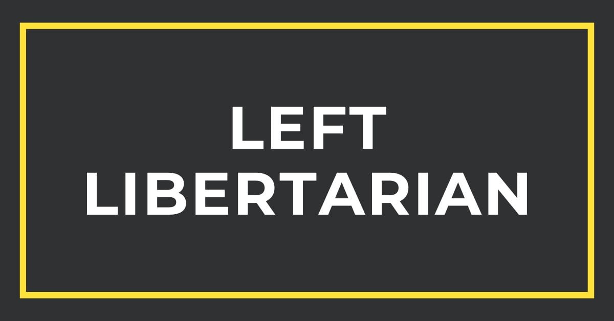 Left Libertarian: A Tradition That Champions Equality and Social Justice