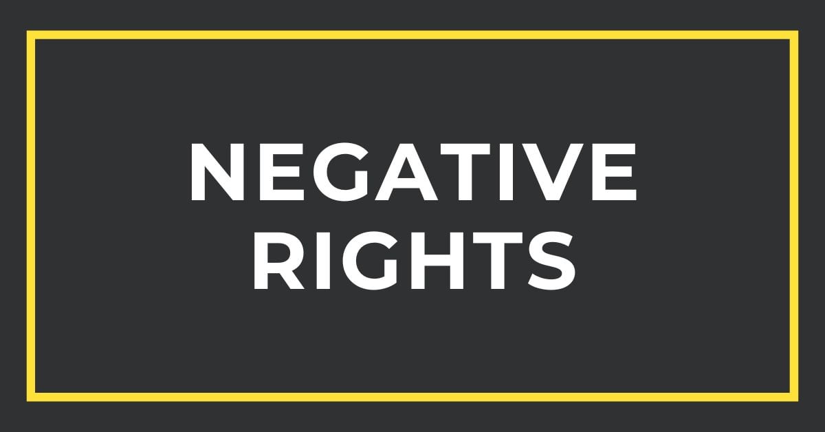 Negative Rights: A Definitive Guide on What They Are
