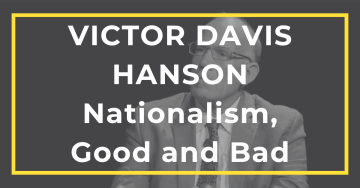 Featured Image Victor Davis Hanson Nationalism Good and Bad