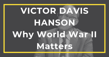 Featured Image Victor Davis Hanson Why World War II Matters