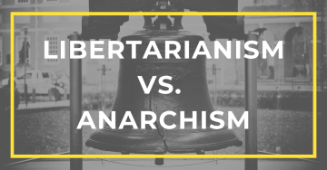 Libertarianism vs. Anarchism: The Debate You Won’t Find on TV