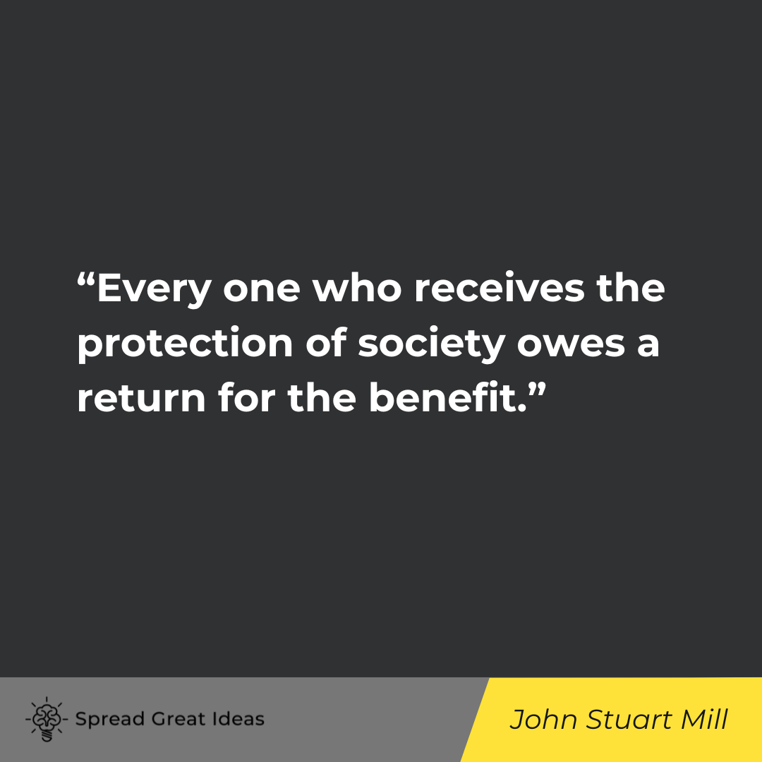 Every one who receives the protection of society owes a return for the benefit, and the fact of livi...