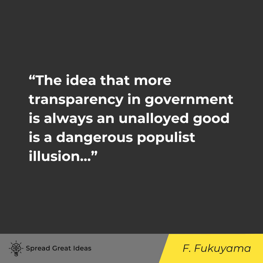 Francis Fukuyama on Government Transparency Quotes