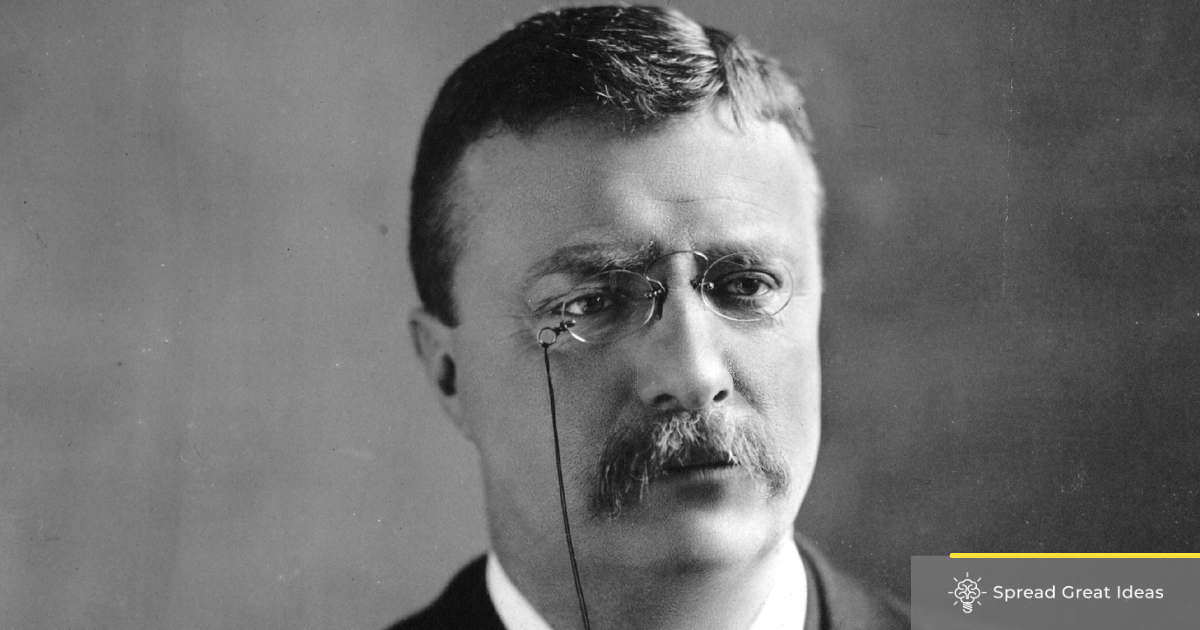 Teddy Roosevelt Quotes on Courage, Conservation, Patriotism, and More