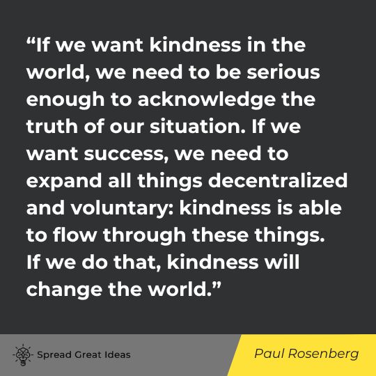 Paul Rosenberg quote on kindness