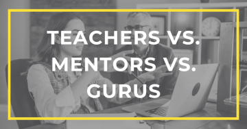 Teachers vs Mentors vs Gurus Featured image