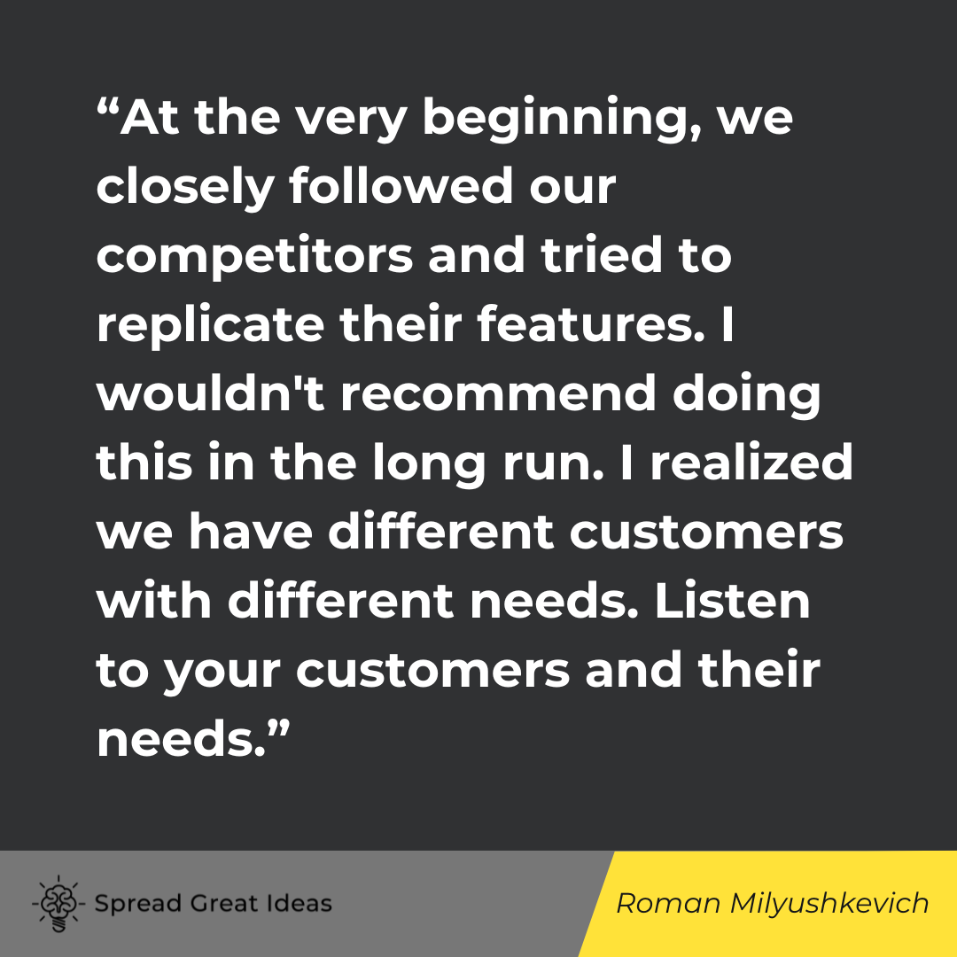 Roman Milyushkevich's quote on listening to your customers