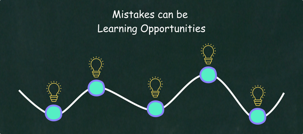 Mistakes can be learning opportunities