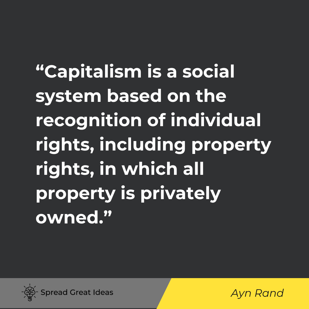 Ayn Rand quote: Capitalism is a social system based on the recognition of individual rights, including property righ