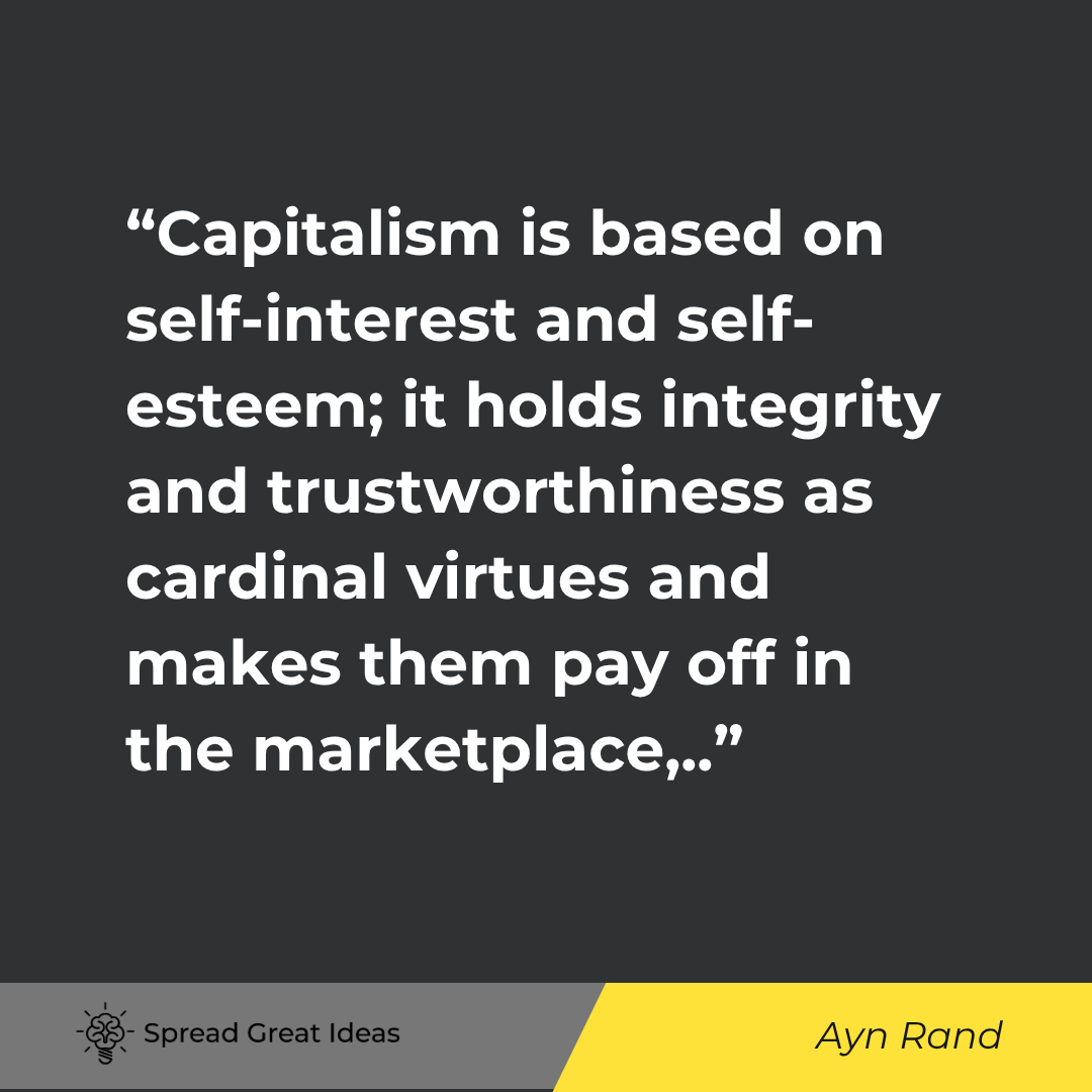 Ayn Rand quote: Capitalism is based on self-interest and self-esteem; it holds integrity and trustworthiness as card