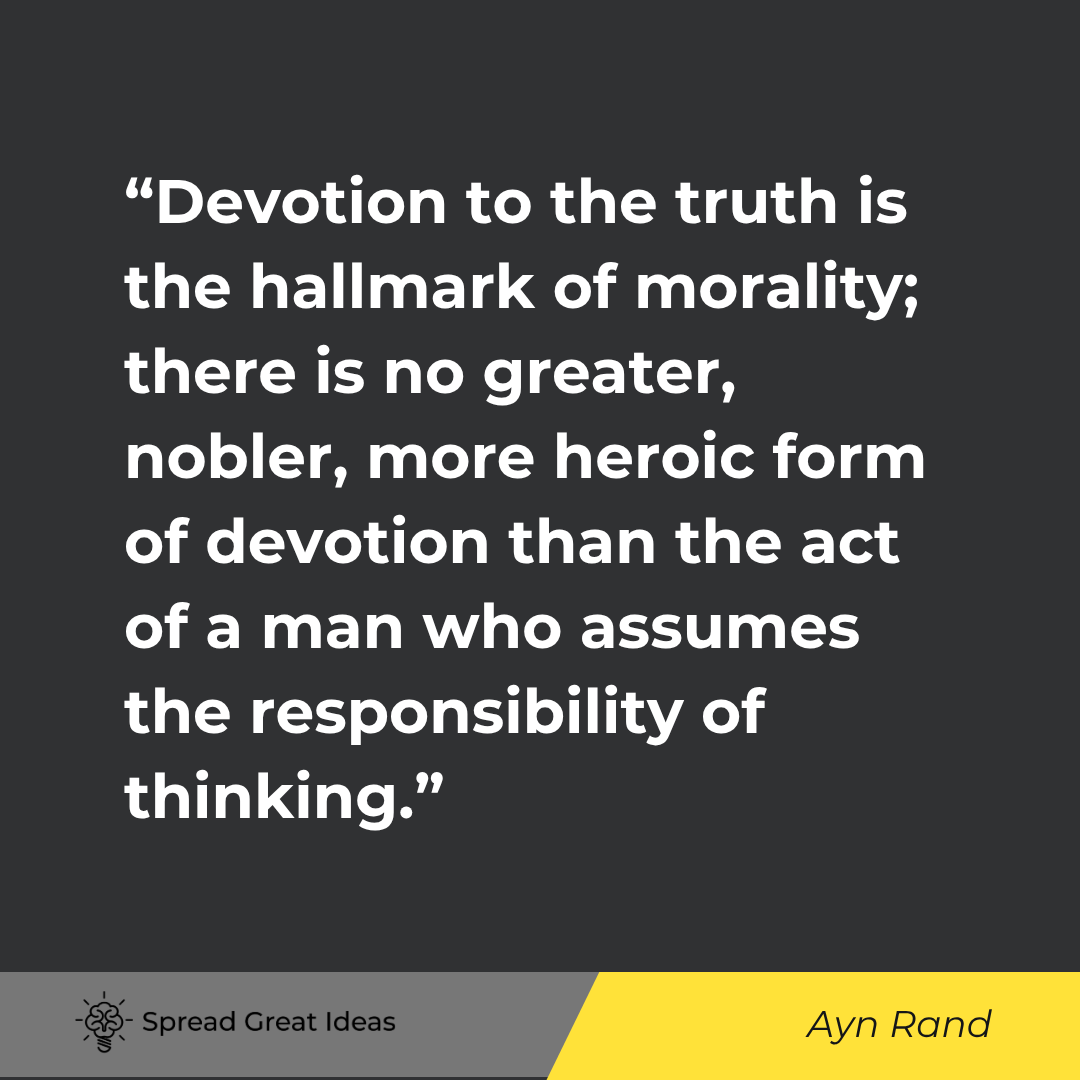 Ayn Rand quote: Devotion to the truth is the hallmark of morality; there is no greater, nobler, more heroic form of 