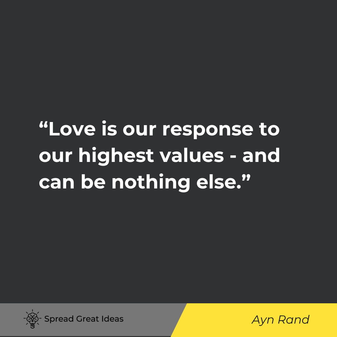 Ayn Rand quote: Love is our response to our highest values - and can be nothing else.