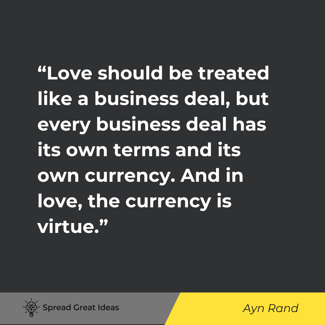 Ayn Rand quote: Love should be treated like a business deal, but every business deal has its own terms and its own c