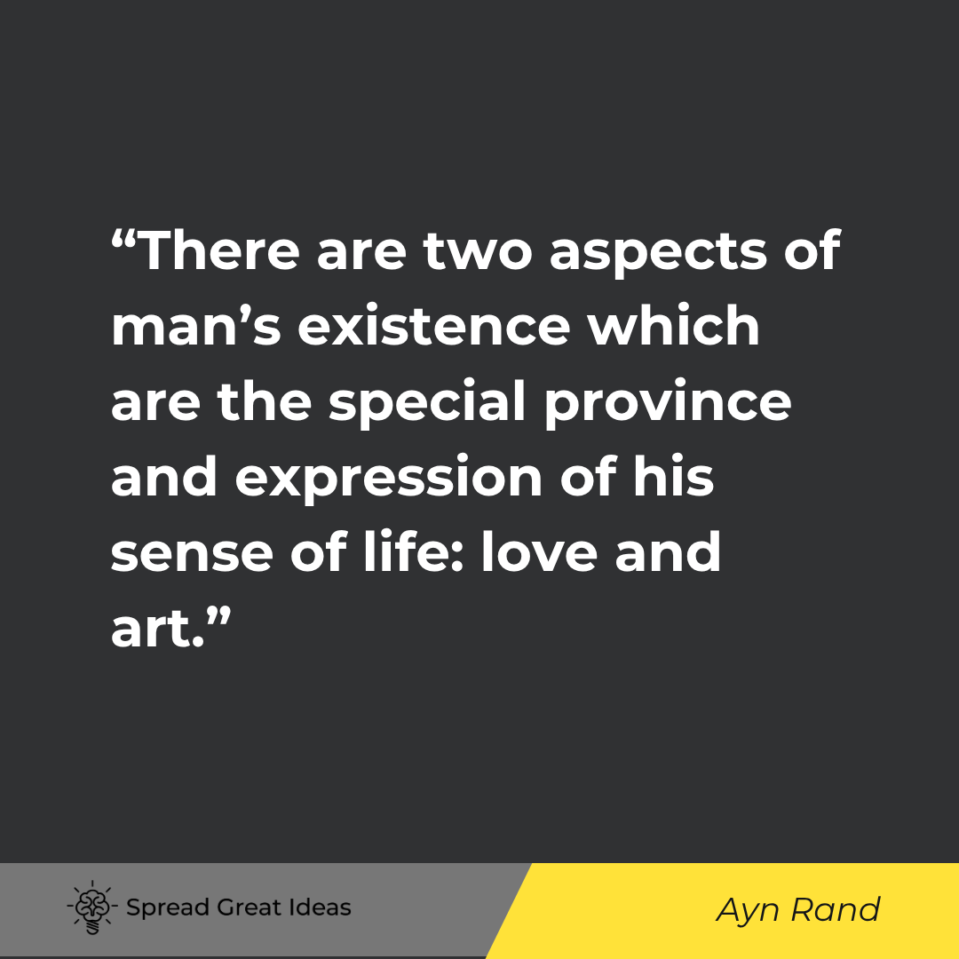 Ayn Rand quote: There are two aspects of man's existence which are the special province and expression of his sense 