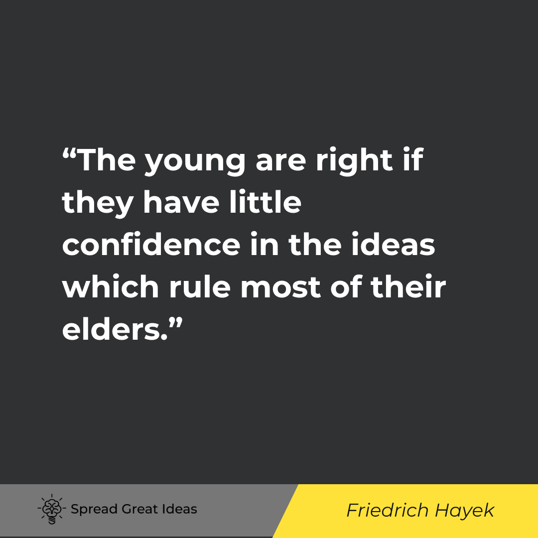 The young are right if they have little confidence in the ideas which rule most of their elders. But...