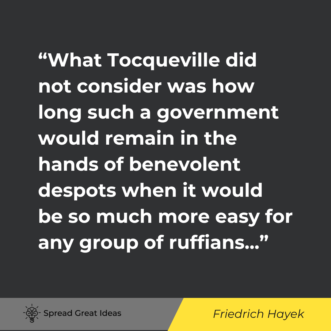 What Tocqueville did not consider was how long such a government would remain in the hands of benevo...