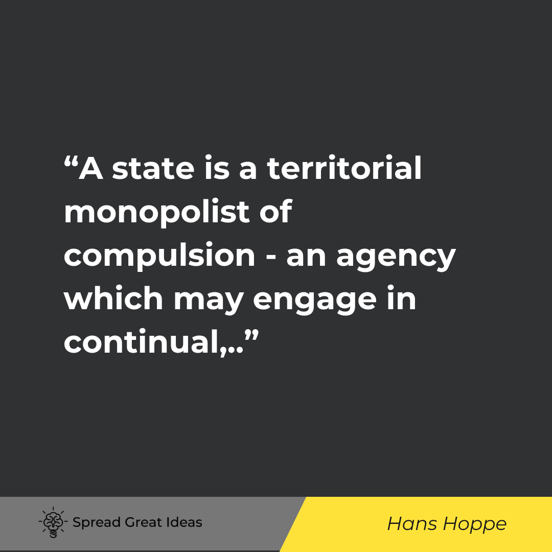 A state is a territorial monopolist of compulsion - an agency which may engage in continual, institu...
