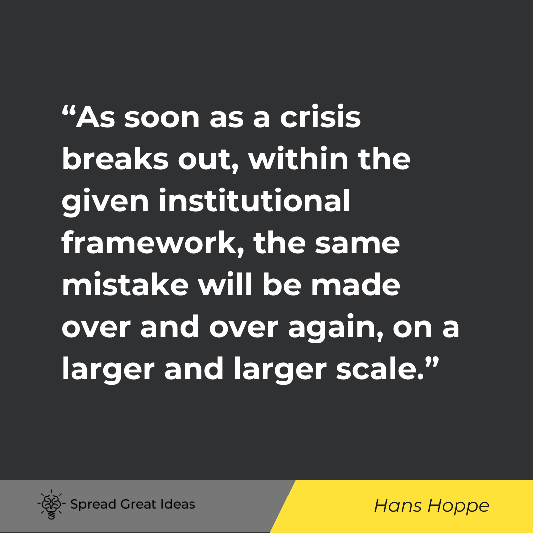 As soon as a crisis breaks out, within the given institutional framework, the same mistake will be m...