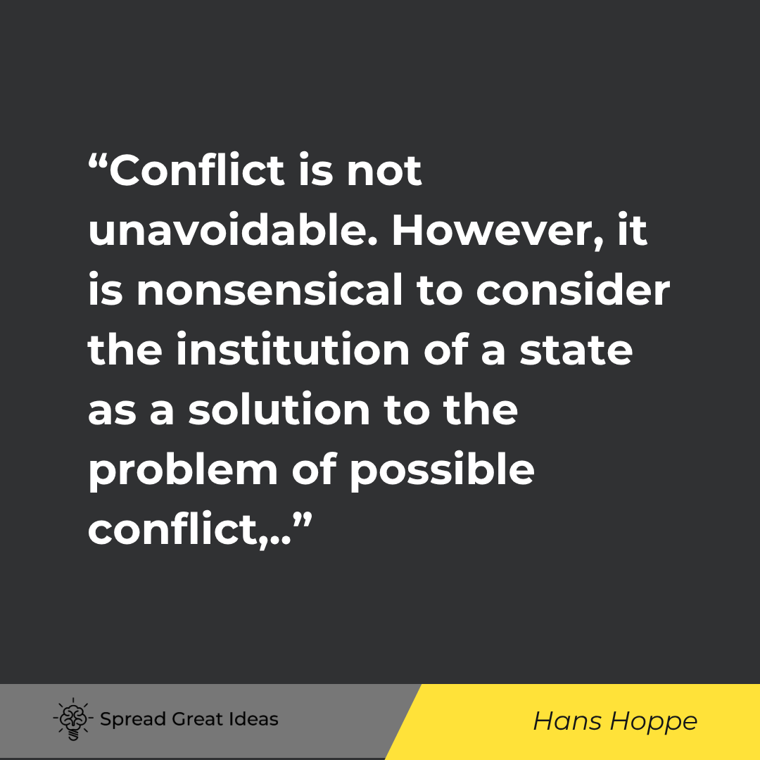Conflict is not unavoidable. However, it is nonsensical to consider the institution of a state as a ...