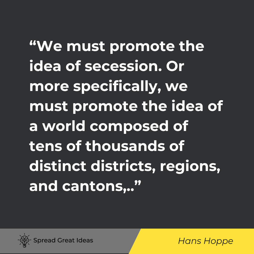 We must promote the idea of secession. Or more specifically, we must promote the idea of a world com...