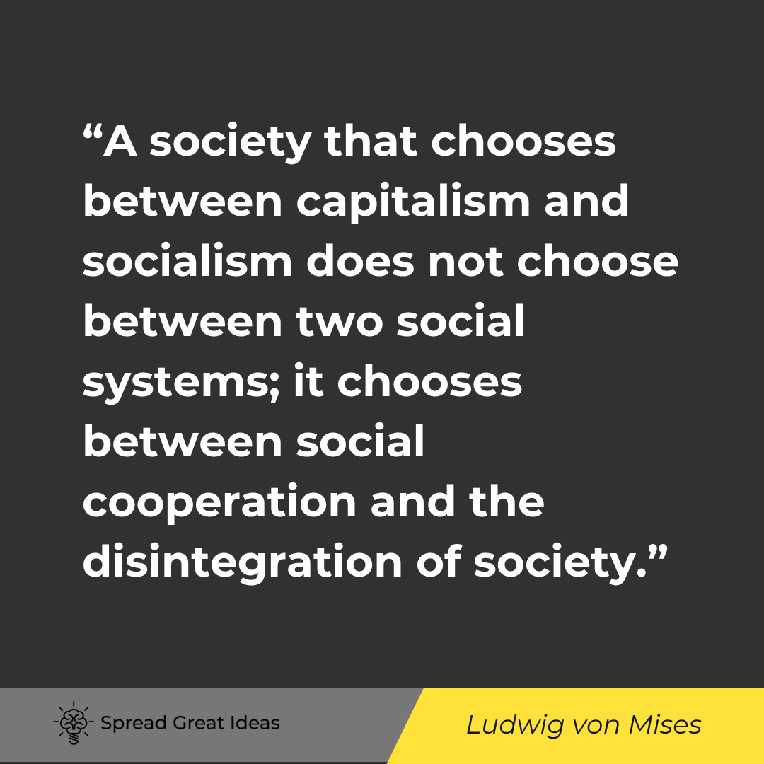 A society that chooses between capitalism and socialism does not choose between two social systems; ...