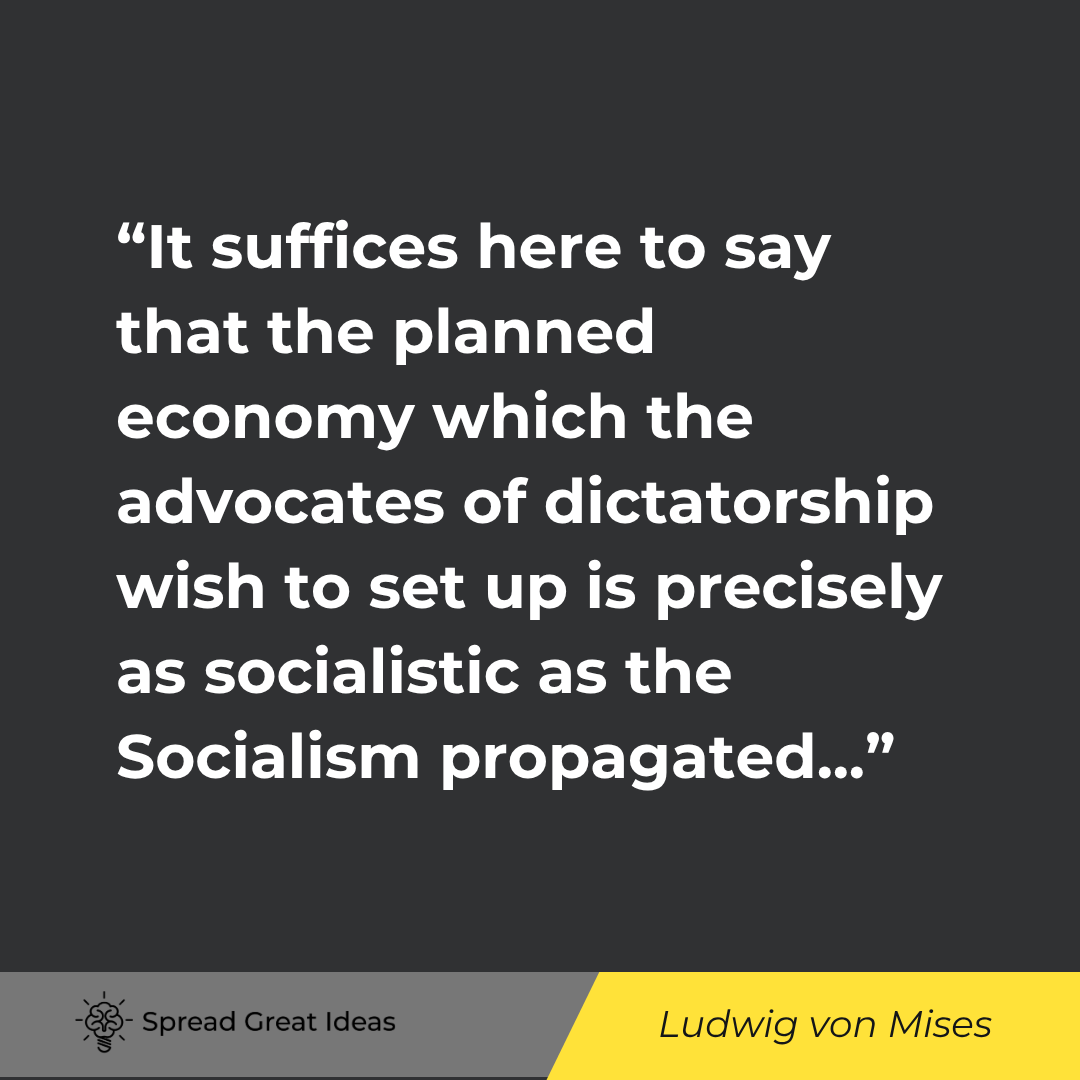 It suffices here to say that the planned economy which the advocates of dictatorship wish to set up ...