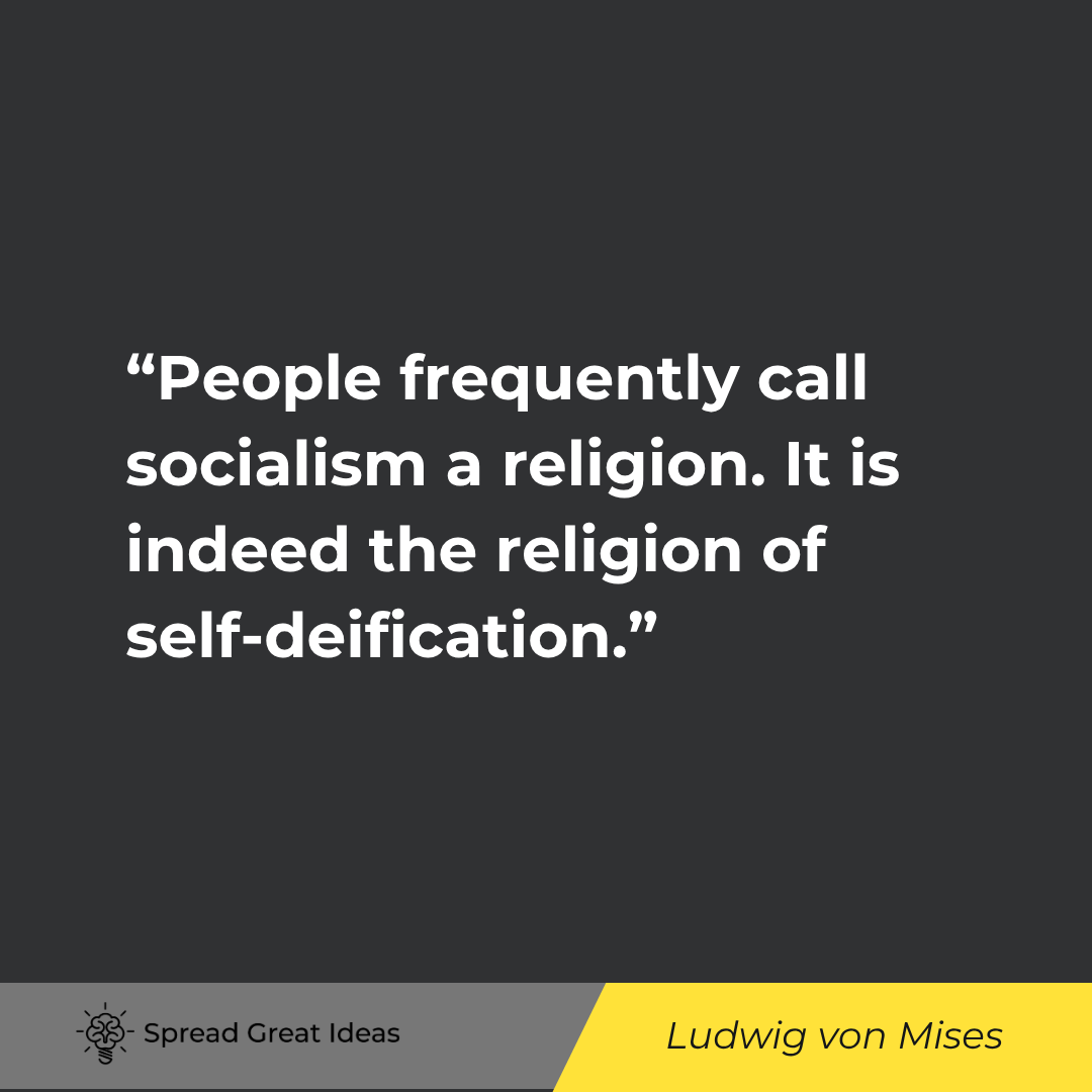 People frequently call socialism a religion. It is indeed the religion of self-deification.