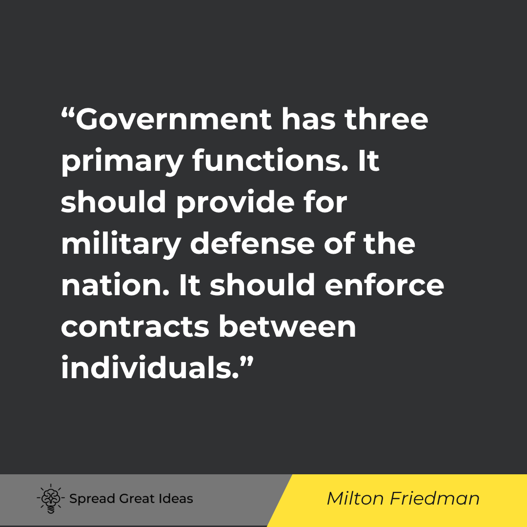 Milton Friedman quote: Government has three primary functions. It should provide for military defense of the nation. It sho